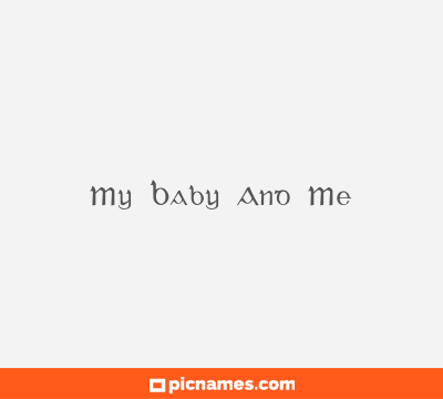 My Baby And Me